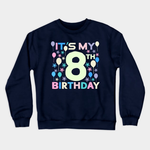 It's My 8th Birthday Crewneck Sweatshirt by Mad&Happy